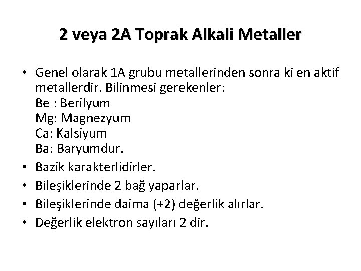 2 veya 2 A Toprak Alkali Metaller • Genel olarak 1 A grubu metallerinden