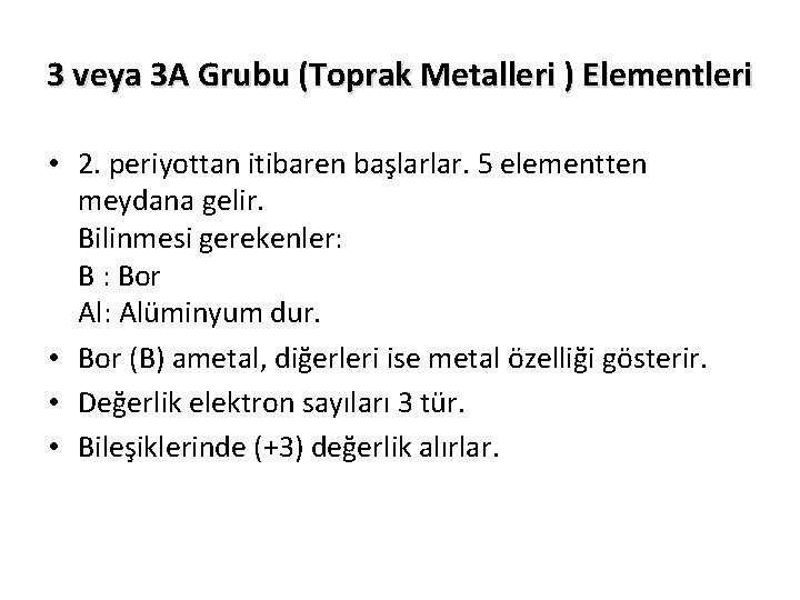 3 veya 3 A Grubu (Toprak Metalleri ) Elementleri • 2. periyottan itibaren başlarlar.