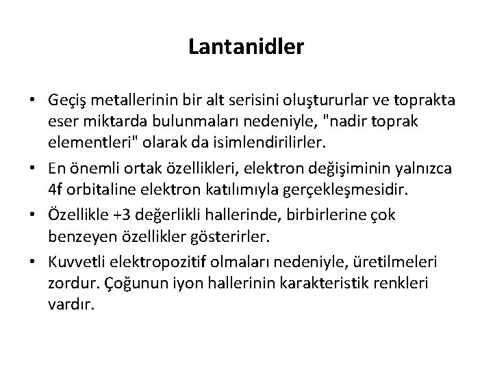 Lantanidler • Geçiş metallerinin bir alt serisini oluştururlar ve toprakta eser miktarda bulunmaları nedeniyle,