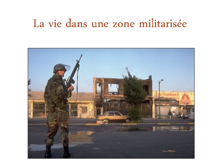 La vie dans une zone militarisée 