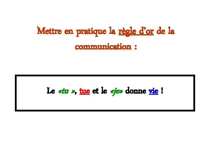 Mettre en pratique la règle d’or de la communication : Le «tu » ,