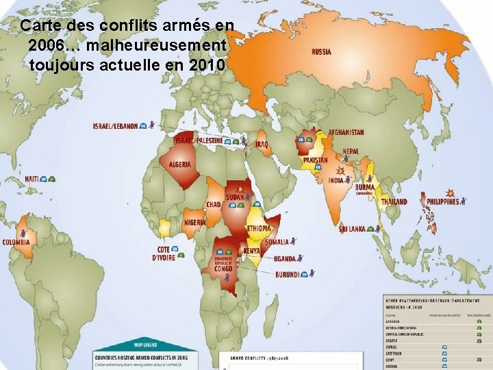 Les conflits armés en 2007 Carte des conflits armés en 2006… malheureusement toujours actuelle