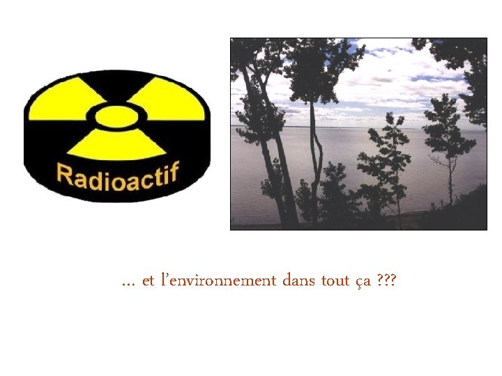 … et l’environnement dans tout ça ? ? ? 