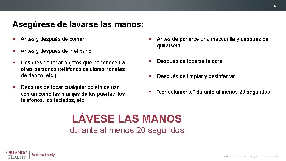 5 Asegúrese de lavarse las manos: § Antes y después de comer § Antes