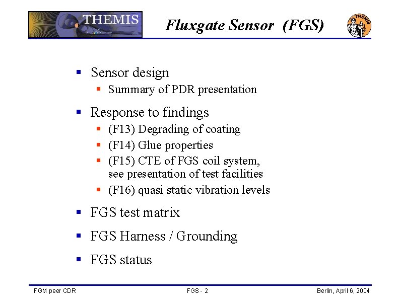 Fluxgate Sensor (FGS) § Sensor design § Summary of PDR presentation § Response to