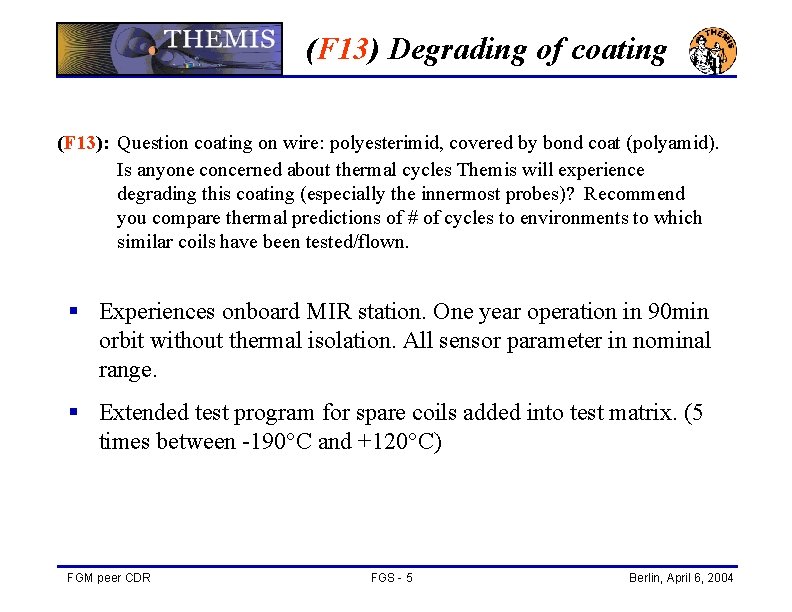 (F 13) Degrading of coating (F 13): Question coating on wire: polyesterimid, covered by