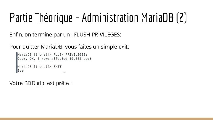 Partie Théorique - Administration Maria. DB (2) Enfin, on termine par un : FLUSH Partie Théorique - Administration Maria. DB (2) Enfin, on termine par un : FLUSH
