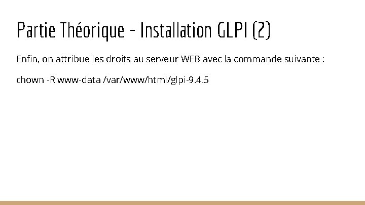 Partie Théorique - Installation GLPI (2) Enfin, on attribue les droits au serveur WEB Partie Théorique - Installation GLPI (2) Enfin, on attribue les droits au serveur WEB