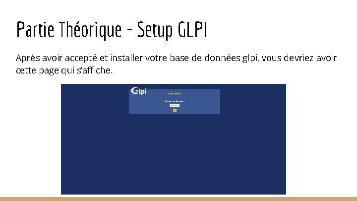 Partie Théorique - Setup GLPI Après avoir accepté et installer votre base de données Partie Théorique - Setup GLPI Après avoir accepté et installer votre base de données