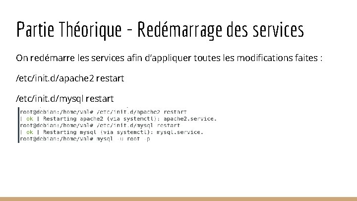Partie Théorique - Redémarrage des services On redémarre les services afin d’appliquer toutes les Partie Théorique - Redémarrage des services On redémarre les services afin d’appliquer toutes les
