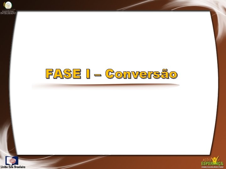 FASE I – Conversão 