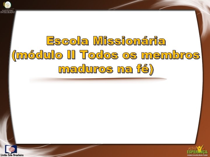 Escola Missionária (módulo II Todos os membros maduros na fé) 