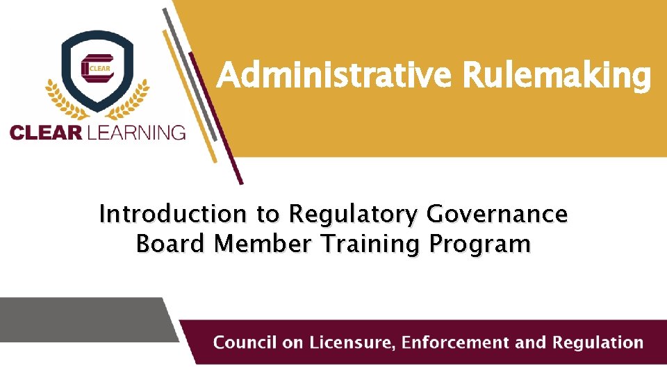 Administrative Rulemaking Introduction to Regulatory Governance Board Member Training Program 
