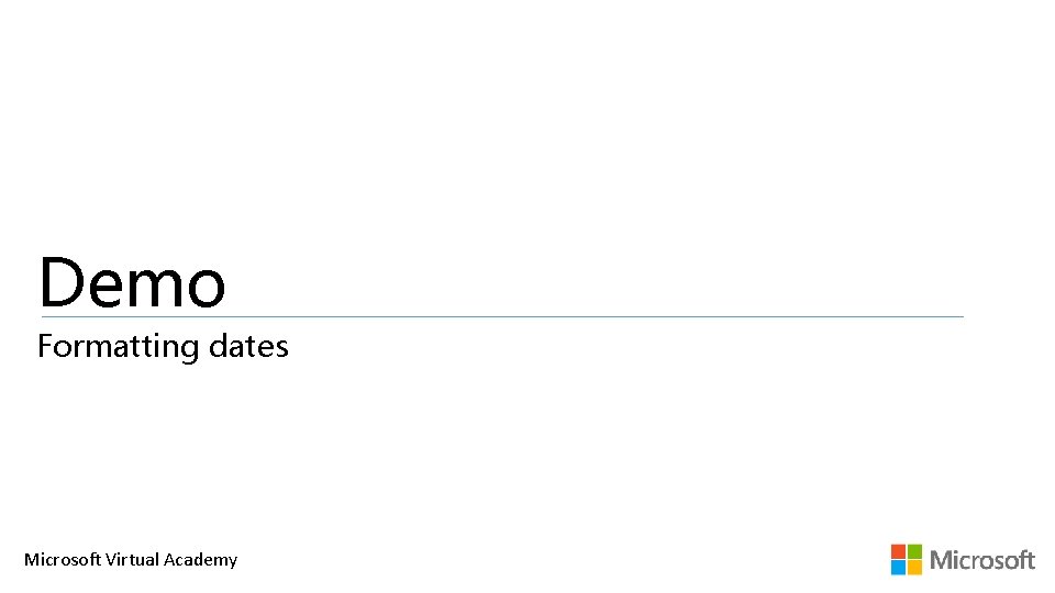 Demo Formatting dates Microsoft Virtual Academy 