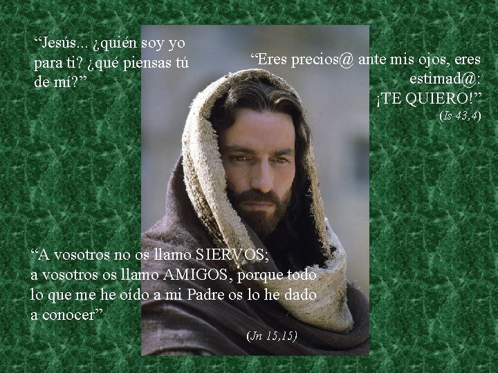 “Jesús. . . ¿quién soy yo para ti? ¿qué piensas tú de mí? ”