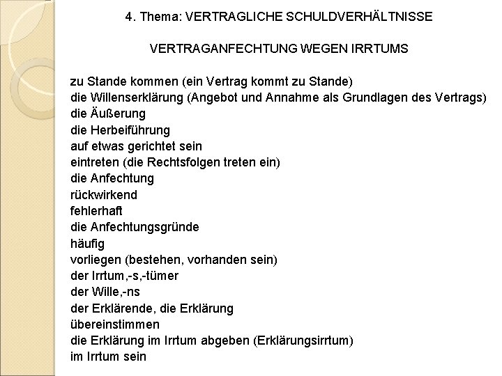 4. Thema: VERTRAGLICHE SCHULDVERHÄLTNISSE VERTRAGANFECHTUNG WEGEN IRRTUMS zu Stande kommen (ein Vertrag kommt zu