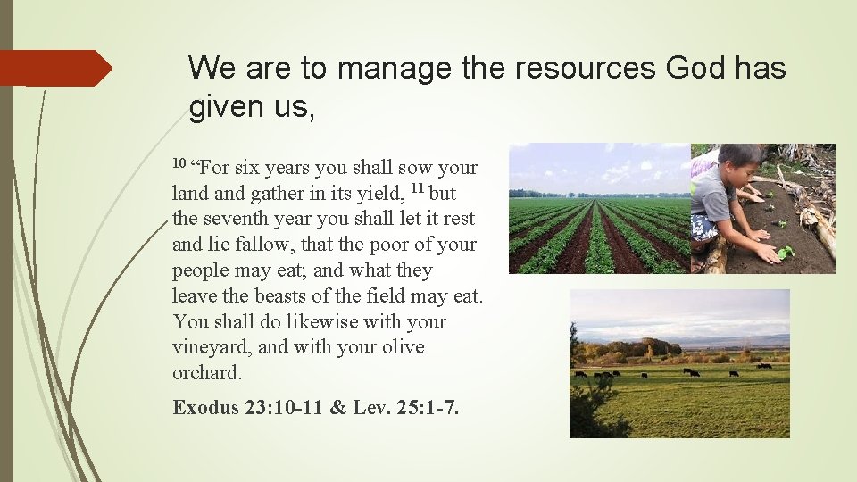 We are to manage the resources God has given us, 10 “For six years