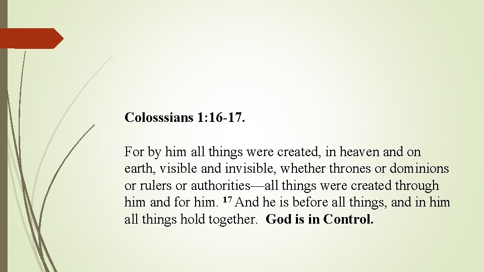 Colosssians 1: 16 -17. For by him all things were created, in heaven and