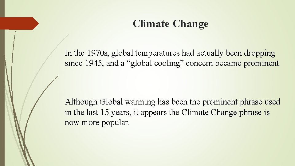 Climate Change In the 1970 s, global temperatures had actually been dropping since 1945,
