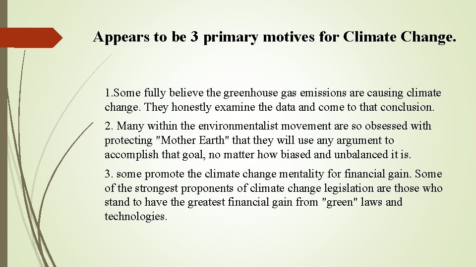 Appears to be 3 primary motives for Climate Change. 1. Some fully believe the