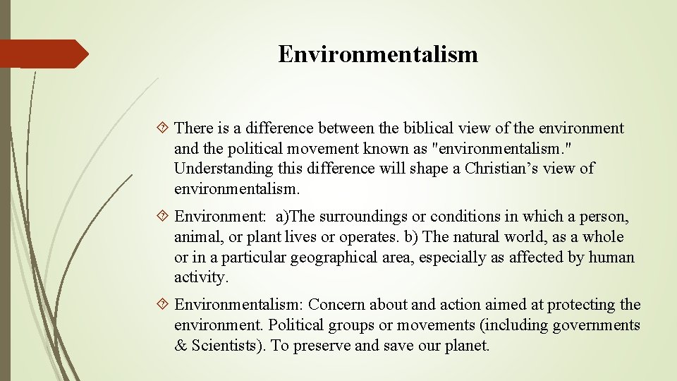 Environmentalism There is a difference between the biblical view of the environment and the