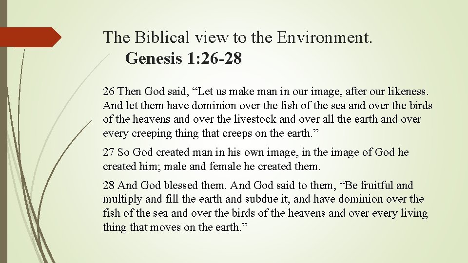 The Biblical view to the Environment. Genesis 1: 26 -28 26 Then God said,