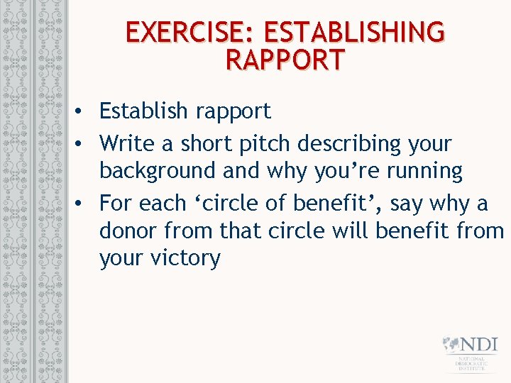 EXERCISE: ESTABLISHING RAPPORT • Establish rapport • Write a short pitch describing your background