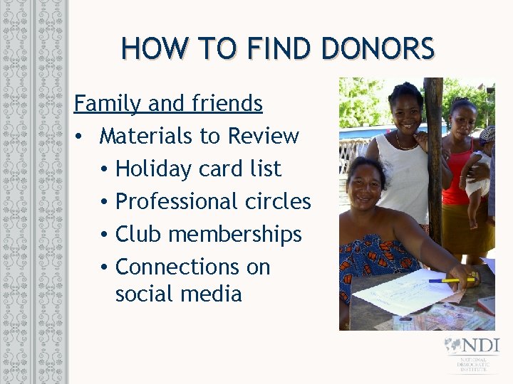 HOW TO FIND DONORS Family and friends • Materials to Review • Holiday card