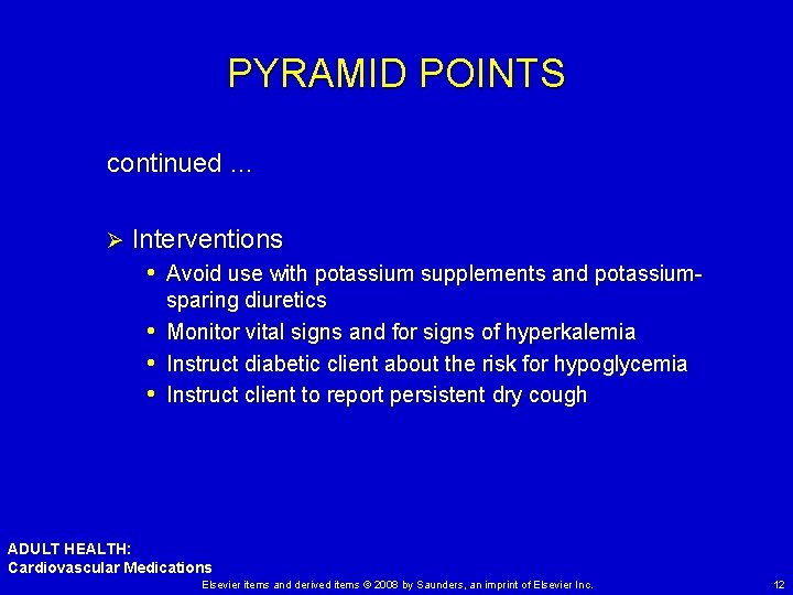 PYRAMID POINTS continued … Ø Interventions • Avoid use with potassium supplements and potassium