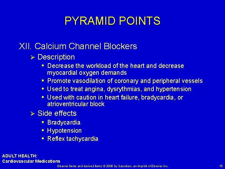 PYRAMID POINTS XII. Calcium Channel Blockers Ø Description • Decrease the workload of the