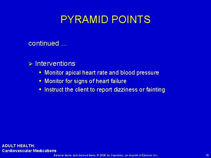 PYRAMID POINTS continued … Ø Interventions • Monitor apical heart rate and blood pressure