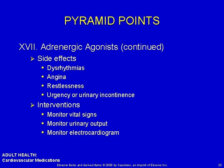 PYRAMID POINTS XVII. Adrenergic Agonists (continued) Side effects • Dysrhythmias • Angina • Restlessness