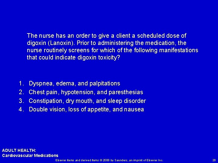 The nurse has an order to give a client a scheduled dose of digoxin
