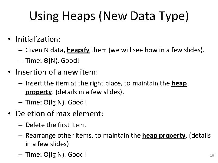 Using Heaps (New Data Type) • Initialization: – Given N data, heapify them (we