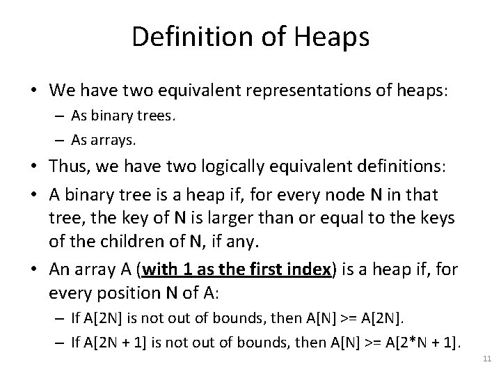 Definition of Heaps • We have two equivalent representations of heaps: – As binary