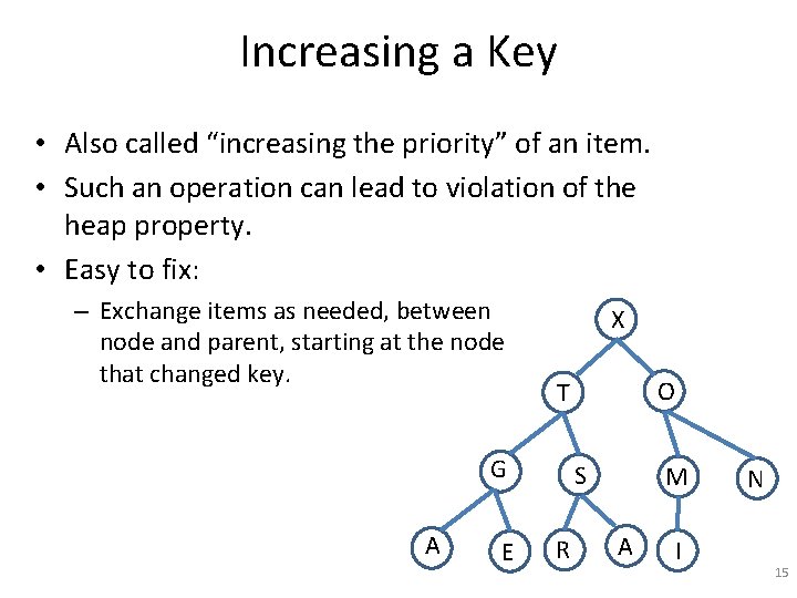 Increasing a Key • Also called “increasing the priority” of an item. • Such