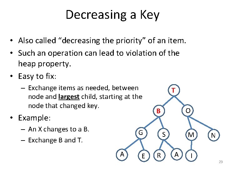 Decreasing a Key • Also called “decreasing the priority” of an item. • Such