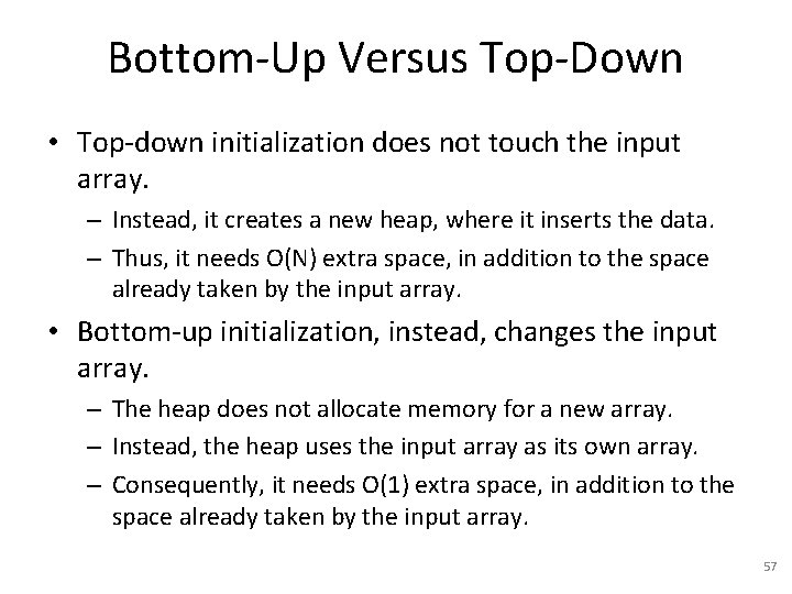 Bottom-Up Versus Top-Down • Top-down initialization does not touch the input array. – Instead,