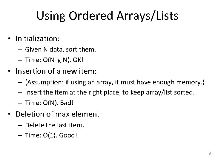 Using Ordered Arrays/Lists • Initialization: – Given N data, sort them. – Time: O(N