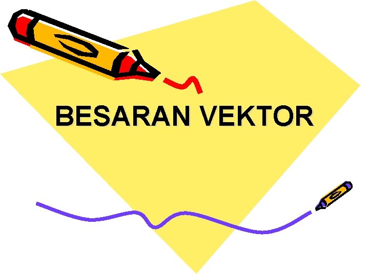 BESARAN VEKTOR 