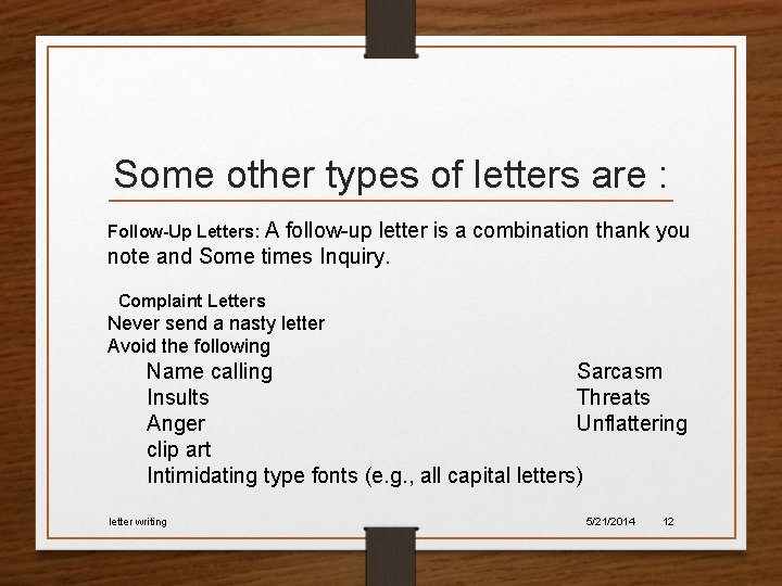Some other types of letters are : Follow-Up Letters: A follow-up letter is a