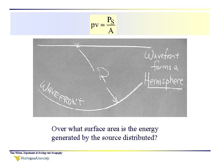 Over what surface area is the energy generated by the source distributed? Tom Wilson,