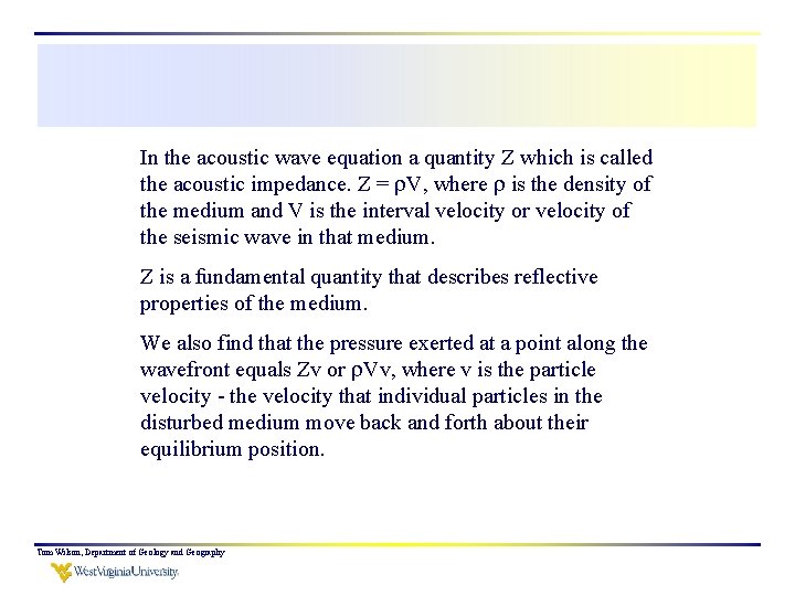 In the acoustic wave equation a quantity Z which is called the acoustic impedance.