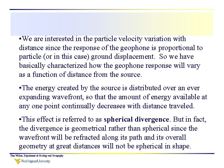  • We are interested in the particle velocity variation with distance since the