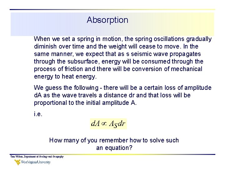 Absorption When we set a spring in motion, the spring oscillations gradually diminish over
