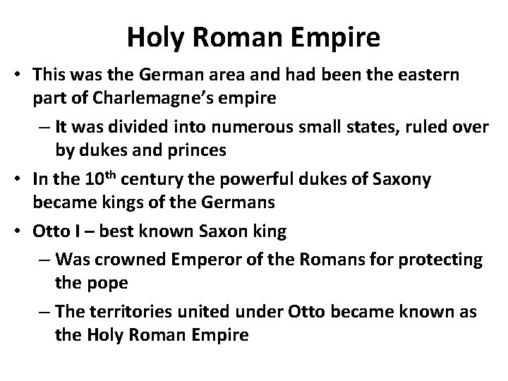 Holy Roman Empire • This was the German area and had been the eastern