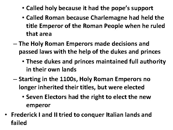  • Called holy because it had the pope’s support • Called Roman because