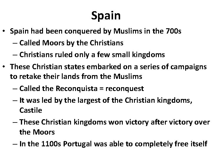Spain • Spain had been conquered by Muslims in the 700 s – Called