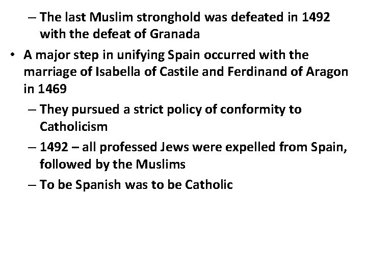 – The last Muslim stronghold was defeated in 1492 with the defeat of Granada