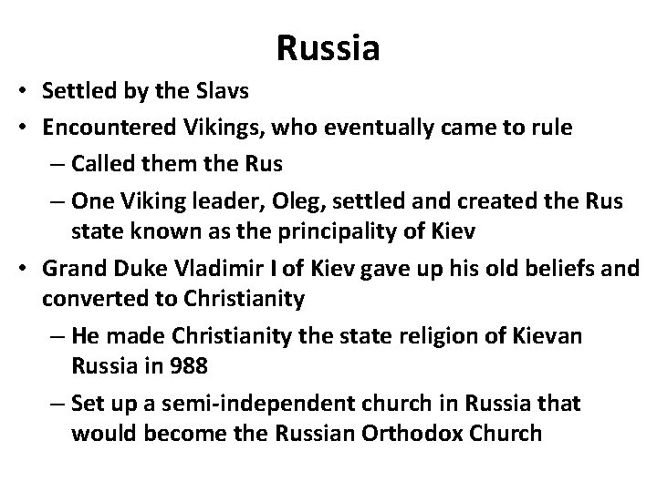 Russia • Settled by the Slavs • Encountered Vikings, who eventually came to rule